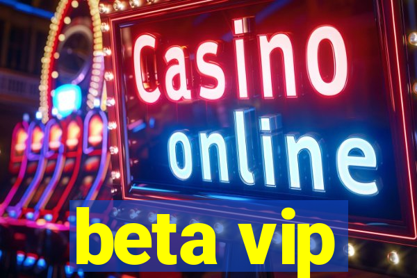 beta vip
